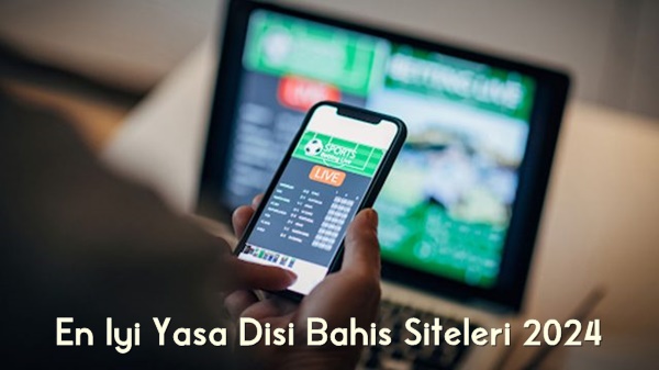 En İyi Yasa Dışı Bahis Siteleri 2024
